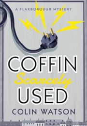 Coffin, Scarcely Used (Colin Watson)