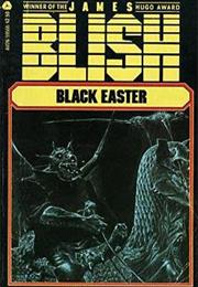 BLACK EASTER: THE DAY AFTER JUDGEMENT James Blish