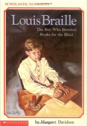 Louis Braille:The Boy Who Invented Books for the Blind (Margaret Davidson)