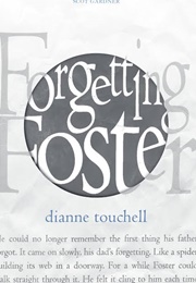 Forgetting Foster (Dianne Touchell)