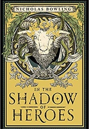 In the Shadow of Heroes (Nicholas Bowling)