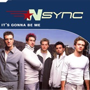 It's Gonna Be Me - *Nsync