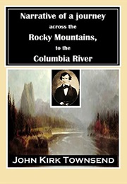 Narrative of a Journey Across the Rocky Mountains to the Columbia River (John Kirk Townsend)