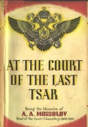 At the Court of the Last Tsar (A.A. Mossolov)