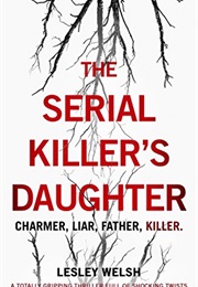 The Serial Killer's Daughter (Lesley Welsh)