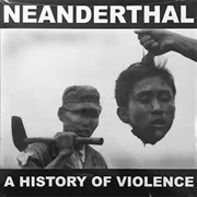 Neanderthal - A History of Violence