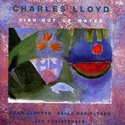 Charles Lloyd - Fish Out of Water