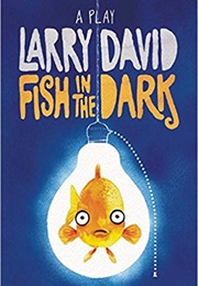 Fish in the Dark: A Play (Larry David)