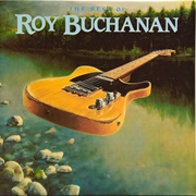 The Best of Roy Buchanan - Roy Buchanan