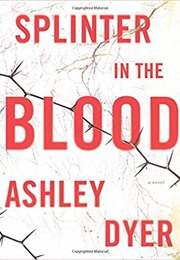 Splinter in the Blood (Ashley Dyer)