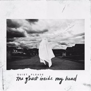 Quiet, Please - The Ghost Inside My Head