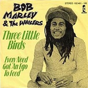 Three Little Birds - Bob Marley & the Wailers