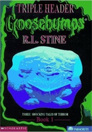 Goosebumps Triple Header, Book 1 (R.L Stine)