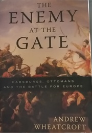 The Enemy at the Gate (Andrew Wheatcroft)
