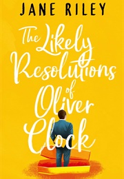 The Likely Resolutions of Oliver Clock (Jane Riley)