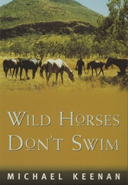 Wild Horses Don't Swim (Michael Keenan)