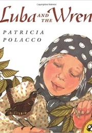 Luba and the Wren (Patricia Polacco)