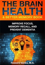 The Brain Health & Better Memory Book (Howard Vanes)