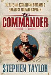 Commander: The Life and Exploits of Britain&#39;s Greatest Frigate Captain (Stephen Taylor)