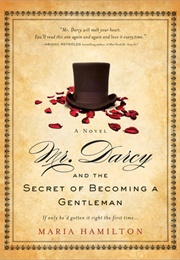 Mr. Darcy and the Secret of Becoming a Gentleman (Maria Hamilton)