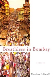 Breathless in Bombay (Murzban F. Shroff)
