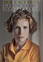 Small Acts of Disappearance: Essays on Hunger (Fiona Wright)