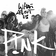 &quot;What About Us&quot; PINK