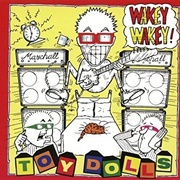 Toy Dolls - Wakey Wakey
