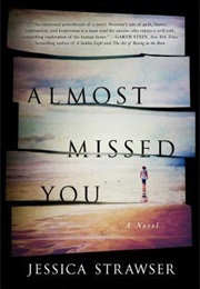 Almost Missed You (Jessica Strawser)