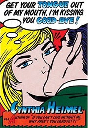 Get Your Tongue Out of My Mouth, I'm Kissing You Good-Bye (Cynthia Heimel)