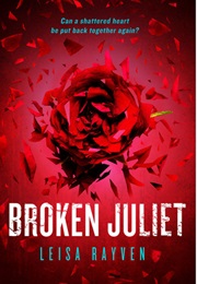 Broken Juliet (Leisa Rayven)