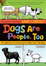 Dogs Are People, Too (Dave Coverly)