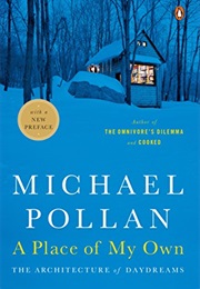A Place of My Own: The Education of an Amateur Builder (Michael Pollan)