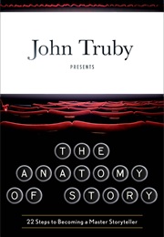 The Anatomy of Story (John Truby)