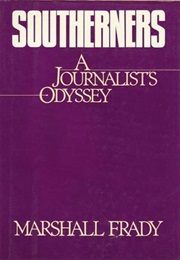 Southerners: A Journalist's Odyssey (Marshall Frady)