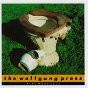 The Wolfgang Press - Bird Wood Cage