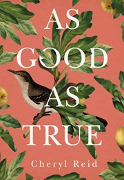 As Good as True (Cheryl Reid)
