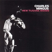 Charles Mingus - Tijuana Moods