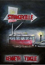 Strangeville Part 1 (Kenneth Tingle)