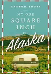 My One Sqaure Inch of Alaska (Sharon Short)