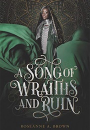 A Song of Wraiths and Ruin (Roseanne A. Brown)