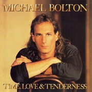 Time, Love &amp; Tenderness - Michael Bolton