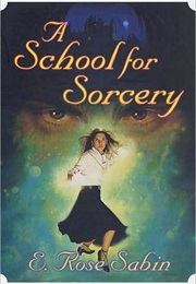 A School for Sorcery (E. Rose Sabin)