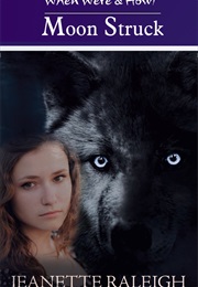 Moon Struck (Jeanette Raleigh)