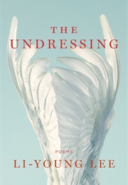 The Undressing: Poems (Li-Young Lee)