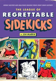 The League of Regrettable Sidekicks (Josh Morris)