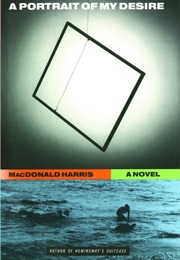 A Portrait of My Desire (MacDonald Harris)