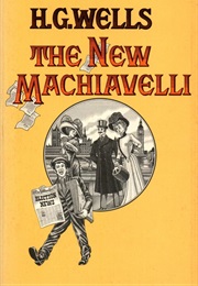 The New Machiavelli (H.G. Wells)
