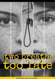 Two Breaths Too Late (Rochelle Maya Callen)