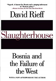 Slaughterhouse: Bosnia and the Failure of the West (David Rieff)